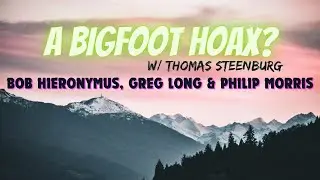 A Bigfoot Hoax?  w/Thomas Steenburg  (You Decide)