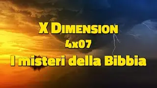 X Dimension 4x07 - I misteri della Bibbia
