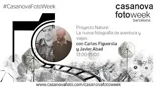 Proyecto Nature: La nueva fotografía de aventura y viajes.CasanovaFotoWeek Barcelona 2019