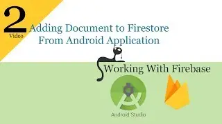 2 - Adding Values To Firebase Firestore with Android Application 2019