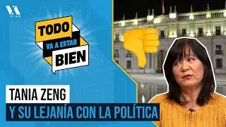 "NO me gusta la POLÍTICA, no la ENTIENDO", Tania Zeng | "Todo va a estar Bien"