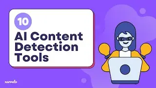 10 AI Content Detection Tools You Must Know About