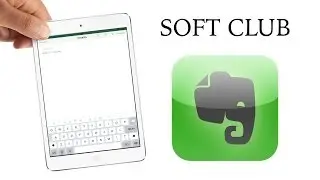 Evernote (заметки + напоминания). Обзор приложения на iPad от Soft Club