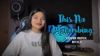 This Na Malambing (Cover Remix ) - ICA