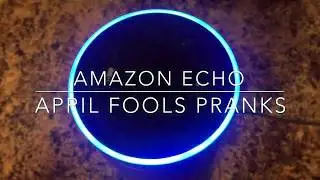 Alexa April Fools Pranks - Amazon Echo