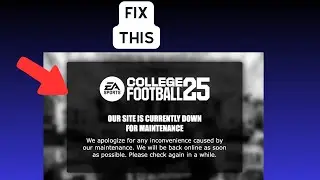 How to Fix “our site is currently down for maintenance” College Football 25