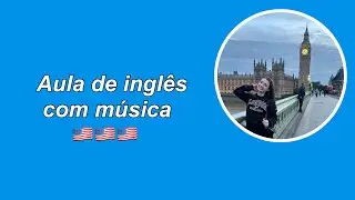 Inglês com música🇺🇸 (aula completa)