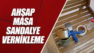 AHŞAP – MASA & SANDALYE VERNİKLEME NASIL YAPILIR?