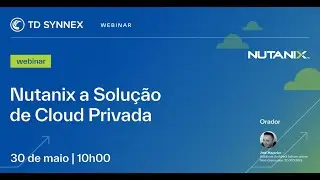 Webinar Nutanix, a Solução de Cloud Privada - ON-DEMAND