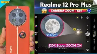 Realme 12 Pro Plus Camera Zoom Test | 120X Camera Moon Zoom Test | Realme 12 Pro Plus Camera Test