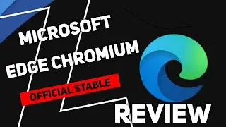 Microsoft Edge Chromium Stable | 🤔Best Web Browser?