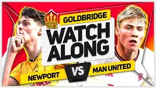 NEWPORT vs MANCHESTER UNITED Live with MARK GOLDBRIDGE