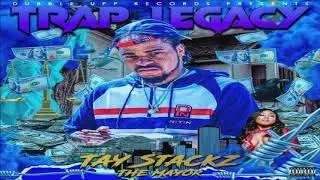 Tay Stackz The Mayor - Trap Legacy (Fiyah Droppin Exclusive - Full Mixtape) [2020]