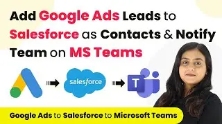 How to Create Google Ads Leads as Salesforce Contact & Notify Team on Microsoft Teams