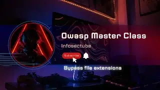 Owasp Master Class -  Bypass File Extentions