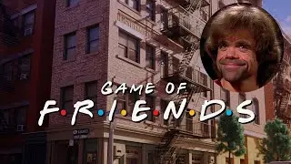 Game Of Thrones But Its Friends