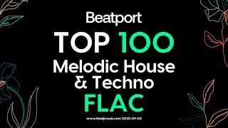 Beatport Top 100 Melodic House & Techno September 2022 FLAC