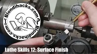 Metal Lathe Tutorial 12 : Surface Finish