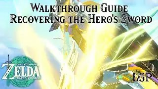 Tears Of The Kingdom | Recovering The Hero's Sword | Walkthrough Guide