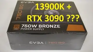 Unboxing EVGA 750w BQ Bronze Power Supply and basic power and voltage test with 13900k and RTX 3090