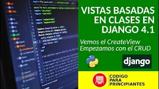 Crea vistas con CreateView en Django y reduce tu tiempo de desarrollo