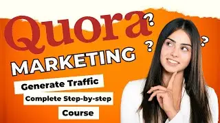 Complete step by step quora marketing course helping you generate traffic