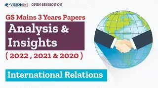 Open Session on GS Mains 3 years' Papers' Analysis & Insights | International Relations