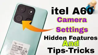 itel A60 Camera Settings | Hidden Features & Tips-Tricks 🔥🔥🔥