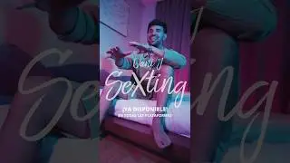 Ya disponible el videoclip de 🎥 Sexting 🎥