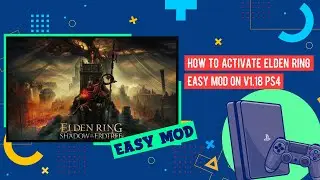 How To Activate Elden Ring EASY MOD On v1.18 PS4