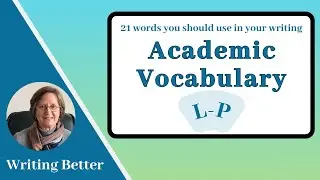 Vocabulary for Academic Writing L-P: 21 Words You Should Be Using