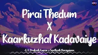 𝗣𝗶𝗿𝗮𝗶 𝗧𝗵𝗲𝗱𝘂𝗺 𝗫 𝗞𝗮𝗮𝗿𝗸𝘂𝘇𝗵𝗮𝗹 𝗞𝗮𝗱𝗮𝘃𝗮𝗶𝘆𝗲 (Lyrics) - @GVPrakashKumarOffl x @santhosh.narayanan | Remix