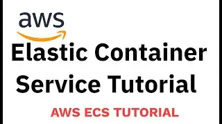 AWS ECS Tutorial // Amazon Elastic Container Service Tutorial for beginners