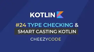 Kotlin Type Checking and Smart Casting With Examples | Cheezycode #24