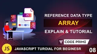 Reference Data Type Explain | Practical Of Arrays Element  | JS Tutorial: 08 | By Codeprime