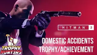 Hitman 2 - Domestic Accidents (Hidden) Trophy/Achievement