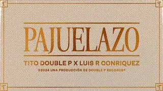 Pajuelazo (Lyric Video) - Tito Double P, Luis R Conriquez