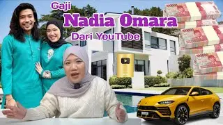 Gaji Youtube Nadia Omara Terbaru 🤑💵