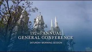 Saturday Morning Session | April 2022 General Conference