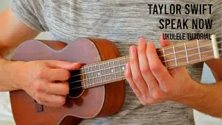 Taylor Swift - Speak Now EASY Ukulele Tutorial With Chords / Lyrics