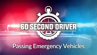 Passing Emergency Vehicles- 60 Second Driver