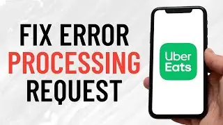 How To Fix There Was An Error Processing Your Request Uber Eats Error (Full Guide)