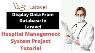 #6 Display Data In Laravel | Laravel 9 Hospital Management System Project Tutorial