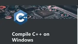 Quick Way to Compile C++ on Windows 2020 -  G++ Guide [No Visual Studio]