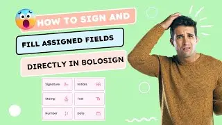 How to Sign and Fill Assigned Fields Directly in Bolosign Dashboard | Quick Tutorial