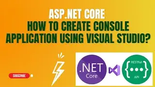 #25 :  Create Asp.Net Core Console Application Using Visual Studio