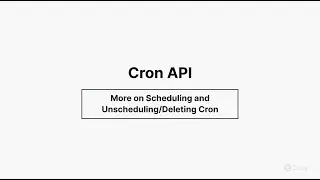 Cron API - More on Scheduling_Unscheduling/Deleting Cron