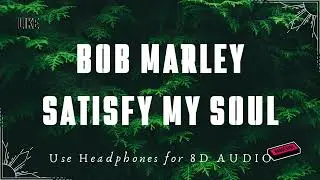 8D AUDIO | Bob Marley - Satisfy My Soul