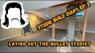 Studio Build Diary Ep. 2 - Laying out the mullet studio?