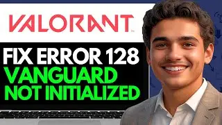 HOW TO FIX VALORANT ERROR CODE 128 VANGUARD NOT INITIALIZED 2024